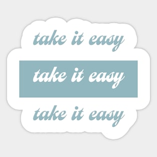 TAKE IT EASY Sticker